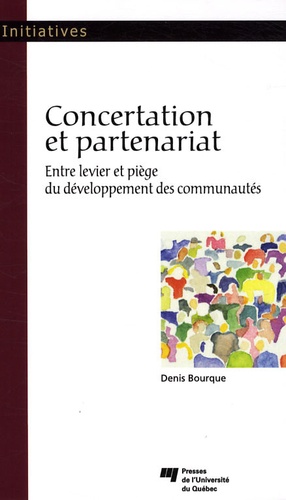 Denis Bourque - Concertation et partenariat - Entre levier et piège du développement des communautés.