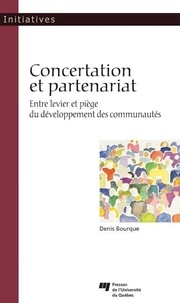 Denis Bourque - Concertation et partenariat - Entre levier et piège du développement des communautés.