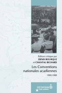 Denis Bourque et Chantal Richard - Conventions nationales acadiennes (Les) - 1900-1908.