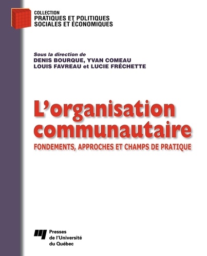 Denis Bourque et Yvan Comeau - L'organisation communautaire - Fondements, approches et champs de pratique.