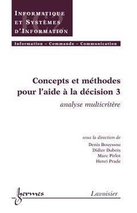 Denis Bouyssou et Didier Dubois - Concepts et méthodes pour l'aide à la décision - Volume 3, Analyse multicritère.