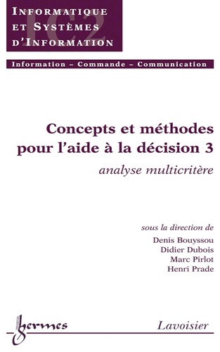 Denis Bouyssou et Didier Dubois - Concepts et méthodes pour l'aide à la décision - Volume 3, Analyse multicritère.
