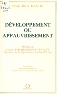 Denis Bra Kanon et Félix Houphouët-Boigny - Développement ou appauvrissement.