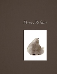 Denis Brihat et Solange Brihat - Denis Brihat - Photographies 1955-2012.