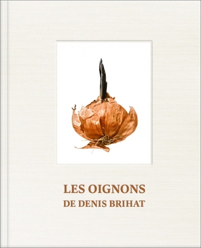 Denis Brihat et Michel Poivert - Les oignons de Denis Brihat.