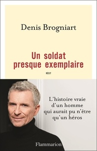 Denis Brogniart - Un soldat presque exemplaire.