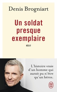 Denis Brogniart - Un soldat presque exemplaire.