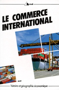 Denis Brunn - Le Commerce International Dans Le Monde Au Xxeme Siecle. 2eme Edition.