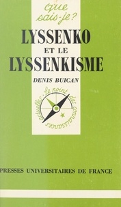 Denis Buican et Paul Angoulvent - Lyssenko et le lyssenkisme.