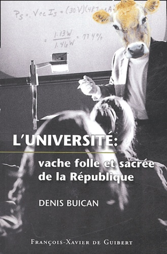 Denis Buican - Université, vache folle et sacrée de la République.