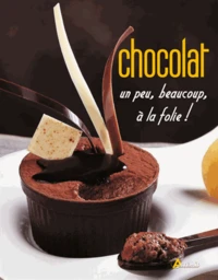 Chocolat, un peu, beaucoup, à la folie !