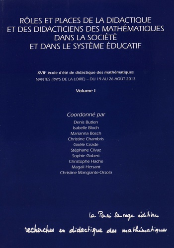 Denis Butlen et Isabelle Bloch - Rôles et places de la didactique et des didacticiens des mathématiques dans la société et dans le système éducatif - Volume 1. 1 Cédérom