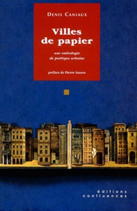 Denis Caniaux - Villes de papier - Une anthologie de poétique urbaine.