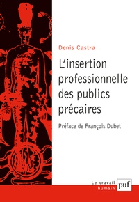 Denis Castra - L'insertion professionnelle des publics précaires.