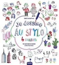 Denis Cauquetoux - Je dessine au stylo 4 couleurs - Des centaines de dessins étapes par étapes !.