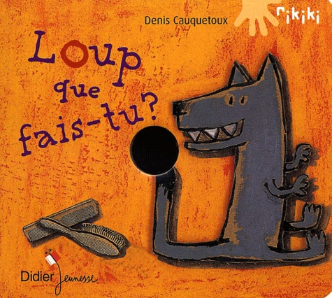 Denis Cauquetoux - Loup que fais-tu ?.