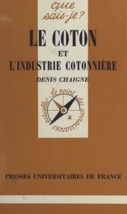 Denis Chaigne et Paul Angoulvent - Le coton et l'industrie cotonnière.