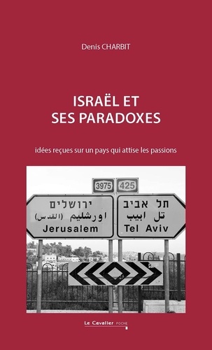 Israël et ses paradoxes. Idées reçues sur un pays qui attise les passions 3e édition revue et augmentée