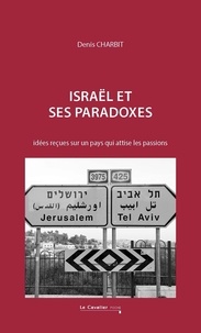 Denis Charbit et Elie Barnavie - Israël et ses paradoxes - idées reçues sur un pays qui attise les passions.