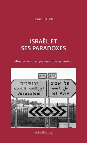 Israël et ses paradoxes. idées reçues sur un pays qui attise les passions