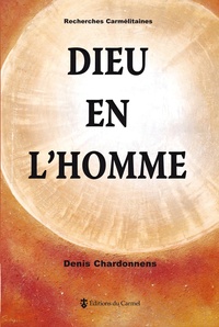 Denis Chardonnens - Dieu en l'homme.
