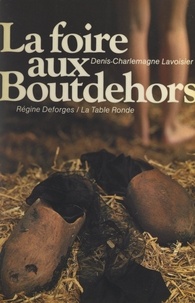 Denis-Charlemagne Lavoisier - La foire aux Boutdehors.