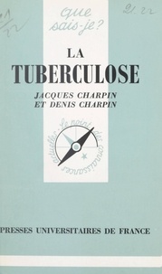 Denis Charpin et Jacques Charpin - La tuberculose.
