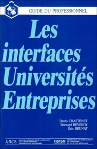 Denis Chastenet et Bernard Reverdy - Les Interfaces universités-entreprises - Enjeux et guide pratique.