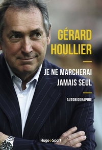 Denis Chaumier et Gérard Houllier - Je ne marcherai jamais seul.