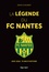 La légende du FC Nantes. 1943-2018 : 75 ans d'histoire