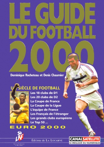 Denis Chaumier et Dominique Rocheteau - Le Guide Du Football 2000.