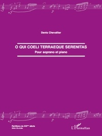 Denis Chevallier - O qui coeli terraeque serenitas - Pour soprano et piano.
