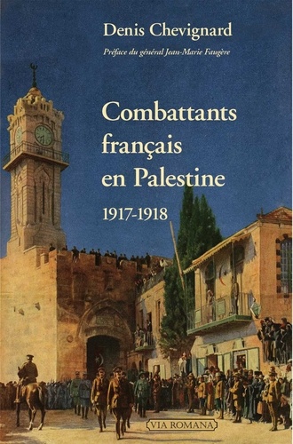 Combattants français en Palestine. 1917-1918