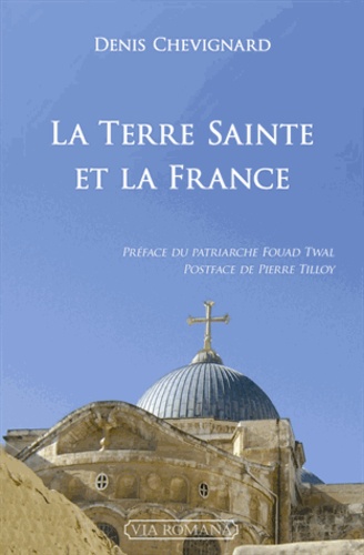 Denis Chevignard - La Terre Sainte et la France.