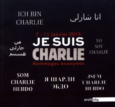 Denis Ciaves - Je suis Charlie 7-11 janvier 2015 - Hommages anonymes.
