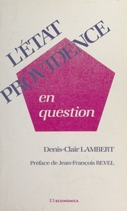 Denis-Clair Lambert et Jean-François Revel - L'État-providence en question.