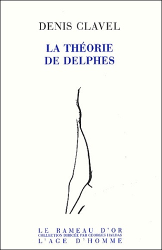 Denis Clavel - La Theorie De Delphes.