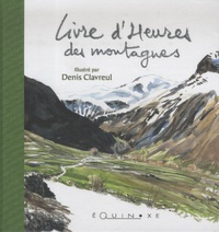 Denis Clavreul - Livre d'heures des montagnes.
