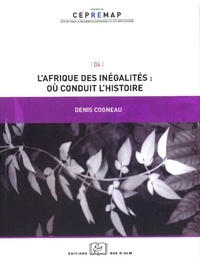 Denis Cogneau - L'Afrique des inégalités : où conduit l'histoire.