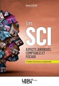Denis Colin - Les SCI, Aspects juridiques, comptables et fiscaux.