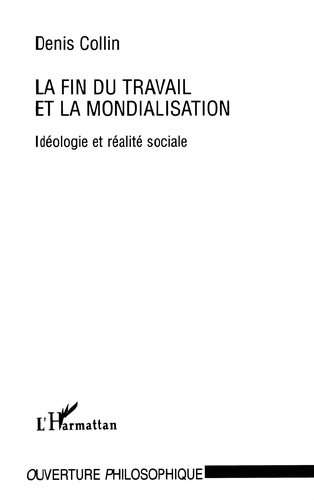 La fin du travail et la mondialisation. Idéologie et réalité sociale