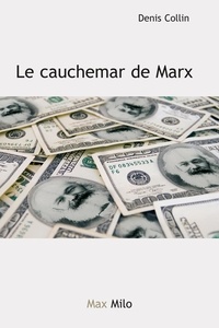 Denis Collin - Le cauchemar de Karl Marx - Le capitalisme est-il une histoire sans fin ?.