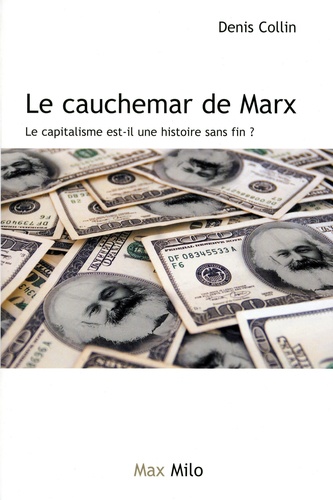 Le cauchemar de Karl Marx. Le capitalisme est-il une histoire sans fin ?