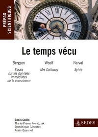 Denis Collin - Le temps vécu - Henri Bergson, Essai sur les données immédiates de la conscience ; Virginia Woolf, Mrs Dalloway ; Gérard de Nerval, Sylvie.