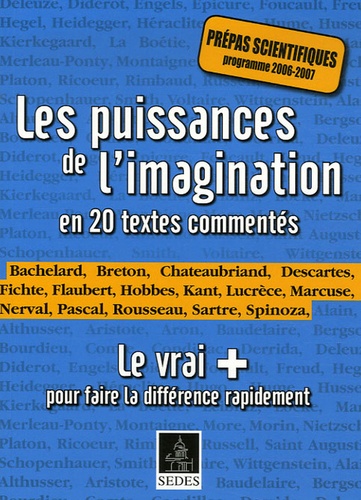 Denis Collin et Sylvie Peyturaux - Les puissances de l'imagination en 20 textes commentés - Le vrai + pour faire la différence rapidement.