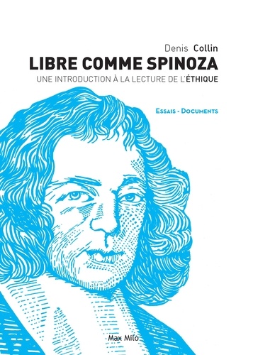 Libre comme Spinoza. Une introduction à la lecture de l'Ethique