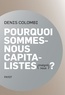 Denis Colombi - Pourquoi sommes-nous capitalistes (malgré nous) ? - Dans la fabrique de l'homo oeconomicus.