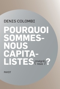 Denis Colombi - Pourquoi sommes-nous capitalistes (malgré nous) ? - Les multiples voies de l'enrôlement économique.