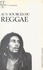 Aux sources du reggae. Musique, société et politique en Jamaïque