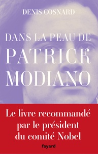 Denis Cosnard - Dans la peau de Patrick Modiano.